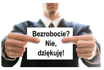 &#8220;Bezrobocie? Nie, dziękuję&#8221;