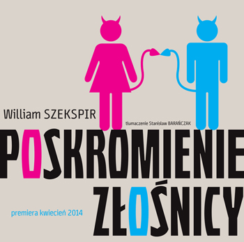 “Poskromienie złośnicy” w Teatrze Żeromskiego