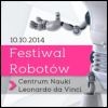 Festiwal Robotów w Centrum Nauki Leonardo da Vinci w Podzamczu