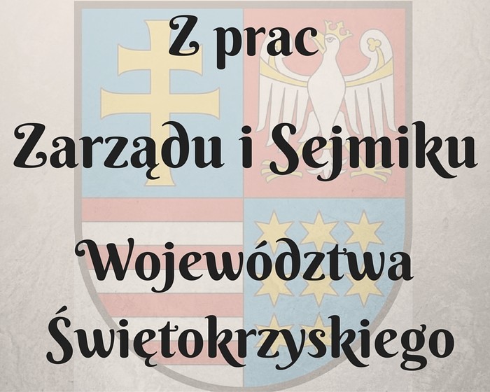 Z prac Zarządu i Sejmiku Województwa Świętokrzyskiego (6 &#8211; 8 listopada)