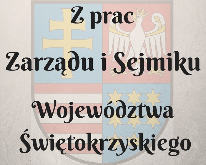 Z prac Zarządu i Sejmiku Województwa Świętokrzyskiego (6 – 8 listopada)