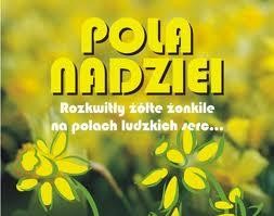 &#8220;Marsz Żonkila&#8221; zainauguruje Pola Nadziei