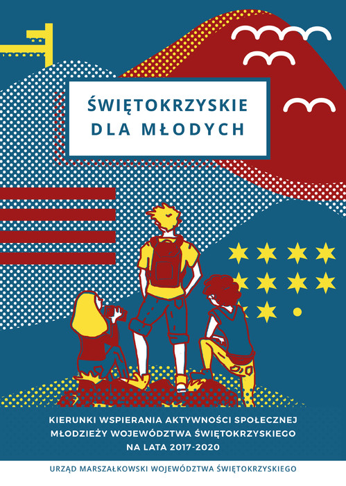 Świętokrzyskie dla młodych. Kierunki wspierania aktywności społecznej młodzieży województwa świętokrzyskiego na lata 2017 – 2020