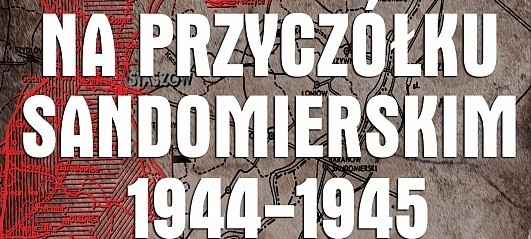 Na przyczółku sandomierskim 1944-1945