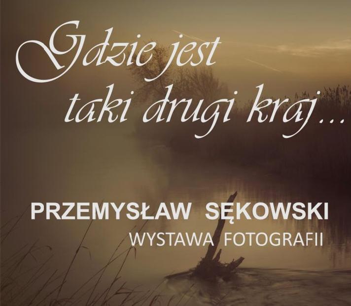 Wystawa Przemysława Sękowskiego