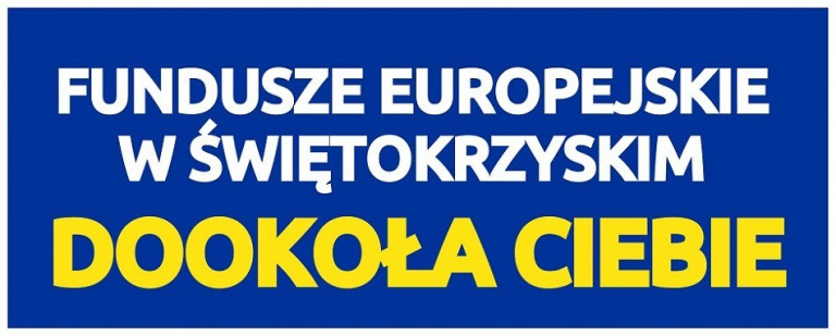 Niebieski Plakat A Na Nim Napis Fundusze Europejskie W Świętokrzyskim Dookoła Ciebie