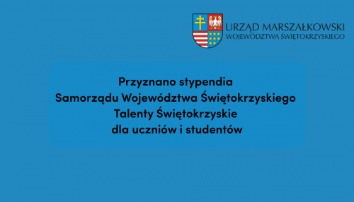 Przyznano Stypendia Samorządu Województwa Świętokrzyskiego Talenty Świętokrzyskie Dla Uczniów I Studentów(1)