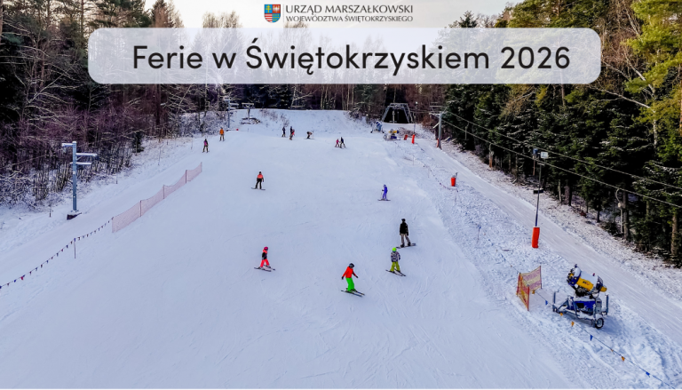 Ferie w Świętokrzyskiem - nie ma czasu na nudę!