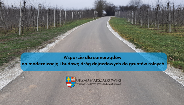 Wsparcie dla samorządów na modernizację i budowę dróg dojazdowych do gruntów rolnych