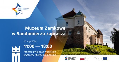 26.05.2026 Funduszowy Maj W Muzeum Zamkowym W Sandomierzu